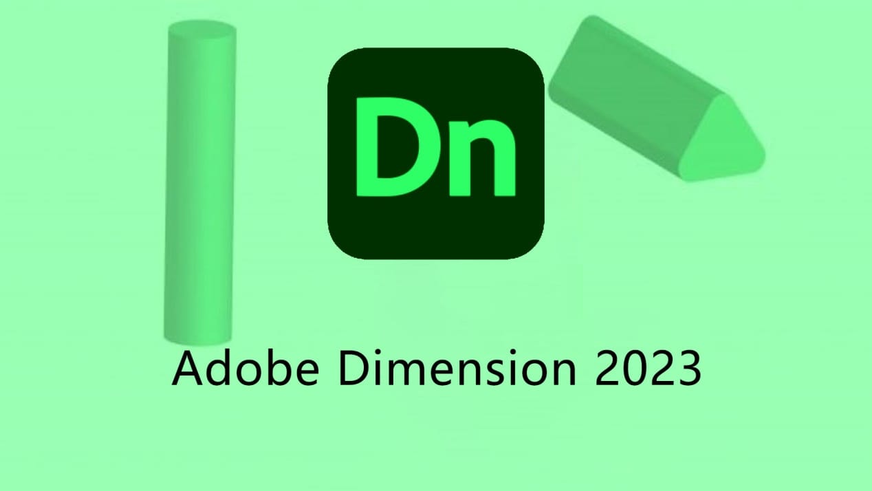 【Dn】「Adobe Dimension」2021 2022 2023 2024版【Adobe 全家桶】永久免费 云盘分享下载